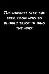 The Hardest Step She Ever Took Was To Blindly Trust In Who She Was