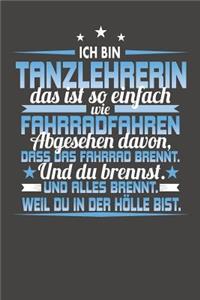 Ich Bin Tanzlehrerin Das Ist So Einfach Wie Fahrradfahren. Abgesehen Davon, Dass Das Fahrrad brennt. Und Du Brennst. Und Alles Brennt. Weil Du In Der Hölle Bist.: Praktischer Wochenplaner für ein ganzes Jahr ohne festes Datum
