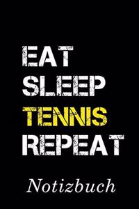 Eat Sleep Tennis Repeat Notizbuch