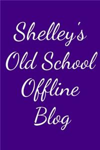 Shelley's Old School Offline Blog