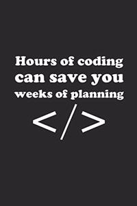 Hours of Coding Can Save You Weeks of Planning