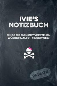 Ivie's Notizbuch Dinge Die Du Nicht Verstehen Würdest, Also - Finger Weg!: Liniertes Notizheft / Tagebuch Mit Coolem Cover Und 108 Seiten A5+ (229 X 152mm)