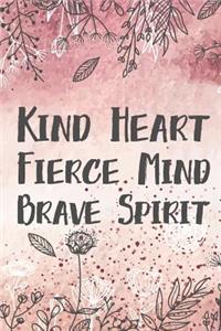 Kind Heart Fierce Mind Brave Spirit