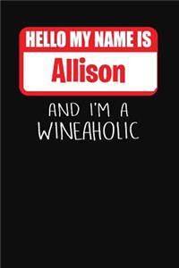 Hello My Name Is Allison and I'm a Wineaholic