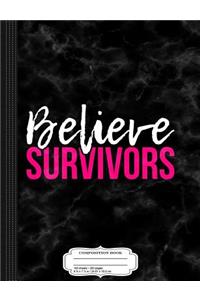 Believe Survivors Assault Awareness Composition Notebook