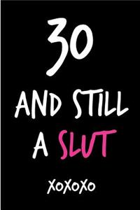 30 and Still a Slut