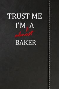 Trust Me I'm Almost a Baker