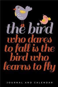 The Bird Who Dares to Fall Is the Bird Who Learns to Fly