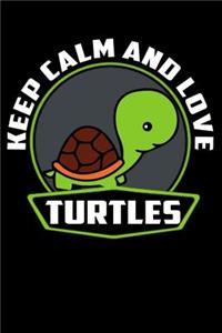 Keep Calm And Love Turtles