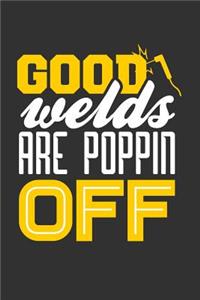 Good Welds are Poppin Off