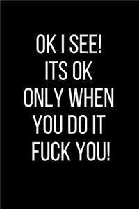 Ok I See! Its Ok Only When You Do It Fuck You!