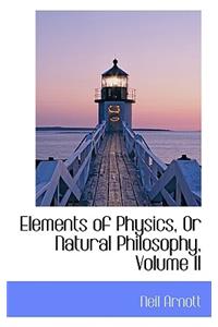 Elements of Physics, or Natural Philosophy, Volume II