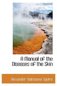 A Manual of the Diseases of the Skin