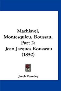 Machiavel, Montesquieu, Roussau, Part 2