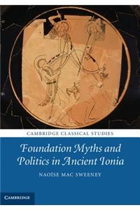 Foundation Myths and Politics in Ancient Ionia