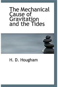 The Mechanical Cause of Gravitation and the Tides