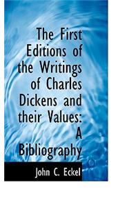 First Editions of the Writings of Charles Dickens and Their Values: A Bibliography