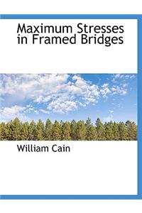 Maximum Stresses in Framed Bridges