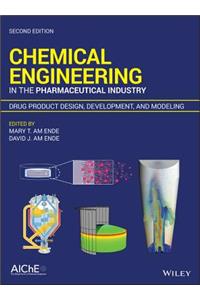 Chemical Engineering in the Pharmaceutical Industry