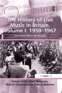 History of Live Music in Britain, Volume I: 1950-1967