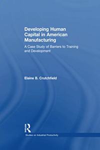 Developing Human Capital in American Manufacturing