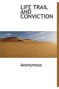 Life Trail and Conviction