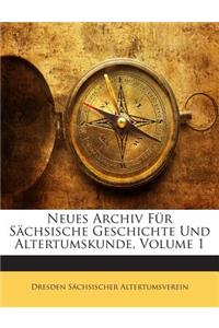 Neues Archiv Fur Sachsische Geschichte Und Altertumskunde, Volume 1