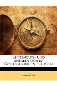 Rentenguts- Und Anerbenrechts-Gesetzgebung in Preussen