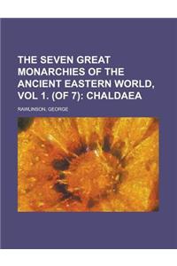 The Seven Great Monarchies of the Ancient Eastern World, Vol 1. (of 7); Chaldaea