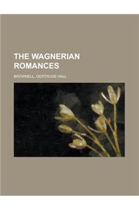 The Wagnerian Romances