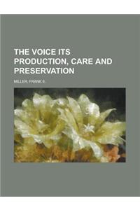 The Voice Its Production, Care and Preservation