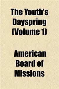 The Youth's Dayspring Volume 1