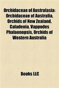 Orchidaceae of Australasia: Orchidaceae of Australia, Orchids of New Zealand, Caladenia, Vappodes Phalaenopsis, Orchids of Western Australia