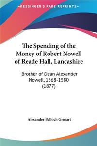 The Spending of the Money of Robert Nowell of Reade Hall, Lancashire