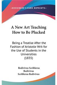 A New Art Teaching How to Be Plucked