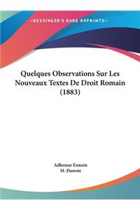 Quelques Observations Sur Les Nouveaux Textes de Droit Romain (1883)