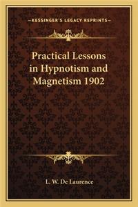 Practical Lessons in Hypnotism and Magnetism 1902