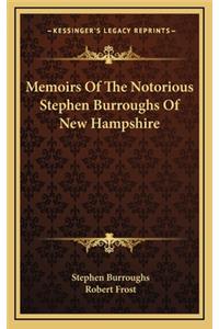 Memoirs Of The Notorious Stephen Burroughs Of New Hampshire