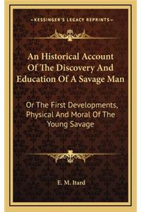 Historical Account Of The Discovery And Education Of A Savage Man