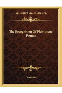 The Recognition Of Pleistocene Faunas