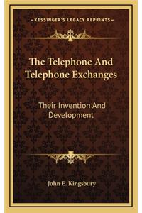 The Telephone and Telephone Exchanges