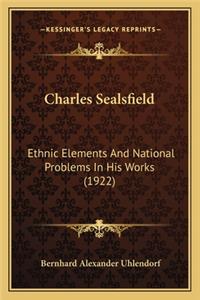 Charles Sealsfield: Ethnic Elements and National Problems in His Works (1922)