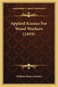 Applied Science For Wood Workers (1919)