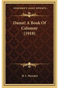 Damn! A Book Of Calumny (1918)