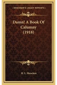 Damn! A Book Of Calumny (1918)