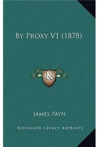 By Proxy V1 (1878)