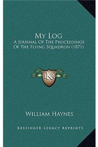 My Log: A Journal of the Proceedings of the Flying Squadron (1871)