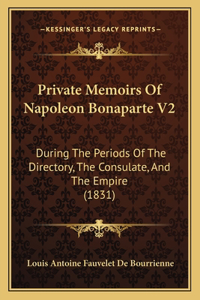 Private Memoirs Of Napoleon Bonaparte V2
