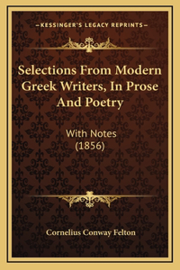 Selections From Modern Greek Writers, In Prose And Poetry