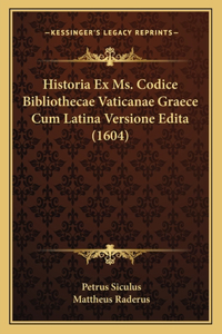 Historia Ex Ms. Codice Bibliothecae Vaticanae Graece Cum Latina Versione Edita (1604)
